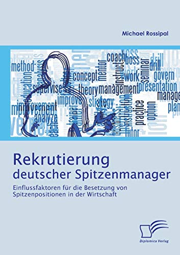 Rekrutierung Deutscher Spitzenmanager Einflussfaktoren Fr Die Besetzung Von Sp [Paperback]