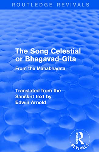 Routledge Revivals The Song Celestial or Bhagavad-Gita (1906) From the Mahabha [Paperback]