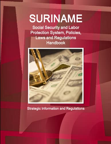 Suriname Social Security System, Policies, Laws and Regulations Handbook - Strat [Paperback]
