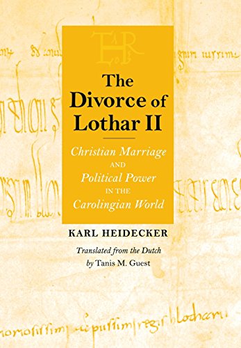 The Divorce Of Lothar Ii Christian Marriage And Political Power In The Caroling [Hardcover]