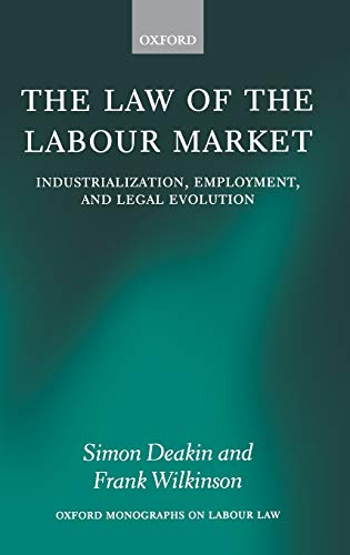 The Law of the Labour Market Industrialization, Employment, and Legal Evolution [Hardcover]