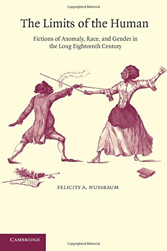 The Limits of the Human Fictions of Anomaly, Race and Gender in the Long Eighte [Paperback]