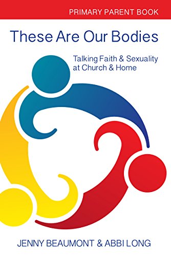 These Are Our BodiesPrimary Parent Book Talking Faith & Sexuality at Churc [Paperback]