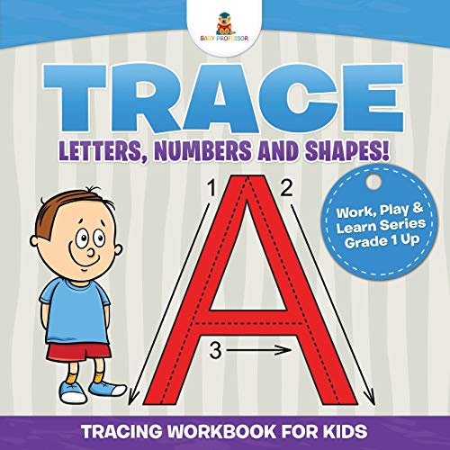 Trace Letters, Numbers and Shapes (Tracing Workbook for Kids) Work, Play & Lear [Paperback]