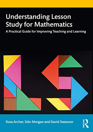 Understanding Lesson Study for Mathematics A Practical Guide for Improving Teac [Paperback]