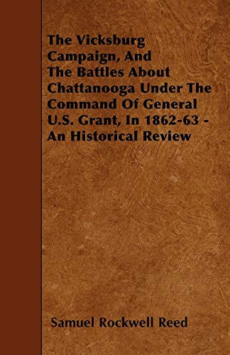 Vicksburg Campaign, and the Battles about Chattanooga under the Command of Gener [Paperback]