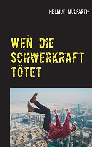Wen Die Schwerkraft Toetet