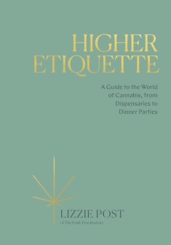 Higher Etiquette A Guide to the World of Cannabis, from Dispensaries to Dinner  [Hardcover]