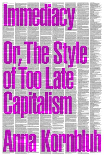 Immediacy Or, The Style of Too Late Capitalism [Paperback]