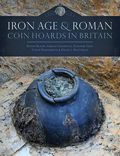Iron Age and Roman Coin Hoards in Britain [Hardcover]