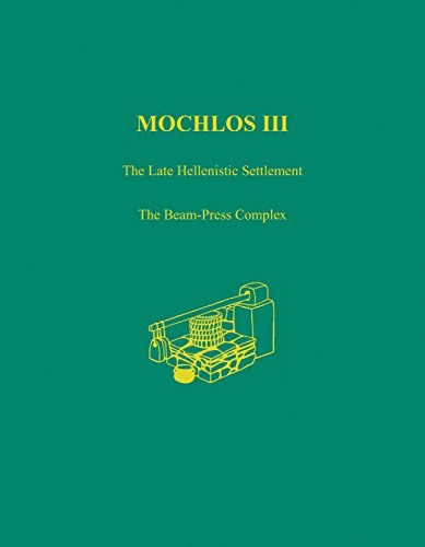 Mochlos III The Late Hellenistic Settlement The Beam-Press Complex [Hardcover]