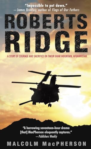 Roberts Ridge A Story of Courage and Sacrifice on Takur Ghar Mountain, Afghanis [Paperback]
