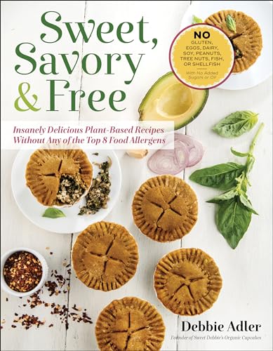 Sweet, Savory, and Free Insanely Delicious Plant-Based Recipes without Any of t [Paperback]