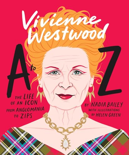 Vivienne Westwood A to Z The Life of an Icon From Anglomania to Zips [Hardcover]