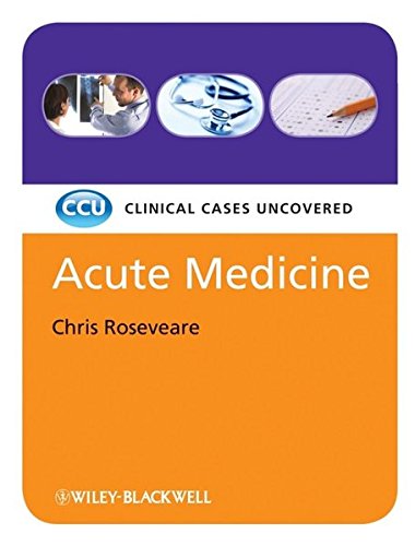 Acute Medicine Clinical Cases Uncovered [Paperback]