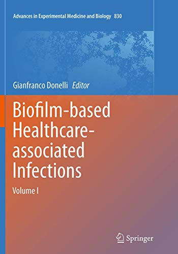 Biofilm-based Healthcare-associated Infections Volume I [Paperback]