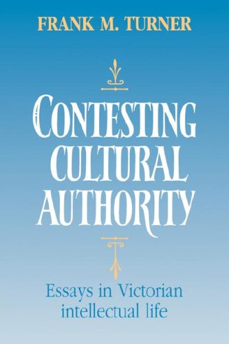 Contesting Cultural Authority Essays in Victorian Intellectual Life [Paperback]