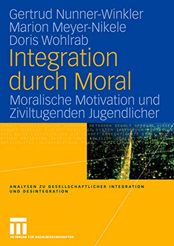 Integration durch Moral Moralische Motivation und Ziviltugenden Jugendlicher [Paperback]
