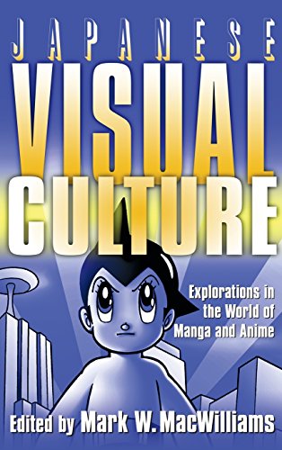 Japanese Visual Culture Explorations in the World of Manga and Anime [Hardcover]