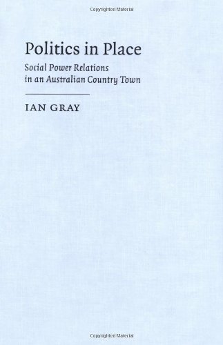 Politics in Place Social Power Relations in an Australian Country Town [Hardcover]