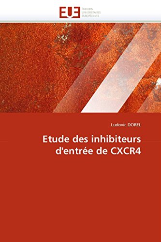 Etude Des Inhibiteurs D'entrie De Cxcr4 (french Edition) [Paperback]