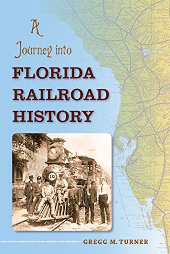 A Journey Into Florida Railroad History (florida History And Culture) [Paperback]