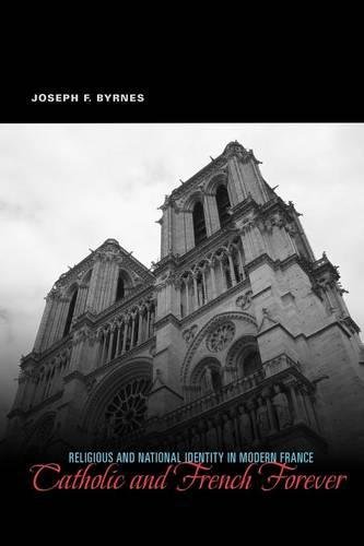 Catholic and French Forever Religious and National Identity in Modern France [Paperback]