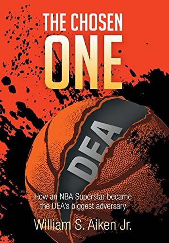 Chosen One  How an NBA Superstar Became the DEA's Biggest Adversary [Hardcover]