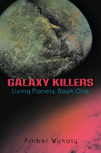 Galaxy Killers Living Planets Book One [Hardcover]