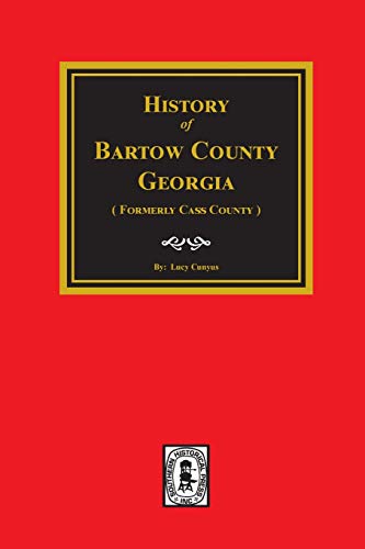 History of Bartow County Georgia (Formerly Cass Country) [Hardcover]