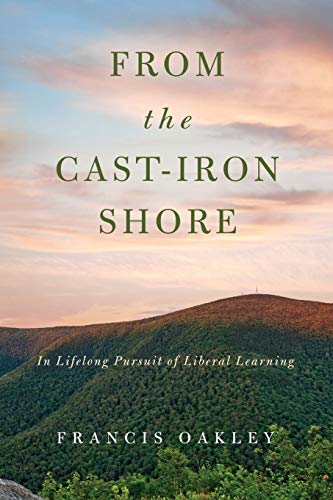 From the Cast-Iron Shore  In Lifelong Pursuit of Liberal Learning [Paperback]