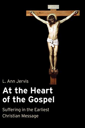 At The Heart Of The Gospel Suffering In The Earliest Christian Message [Paperback]
