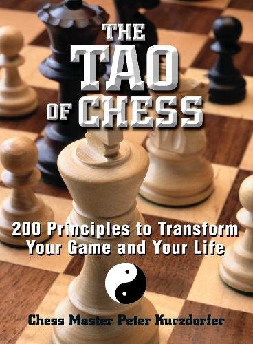 The Tao Of Chess 200 Principles to Transform Your Game and Your Life [Paperback]