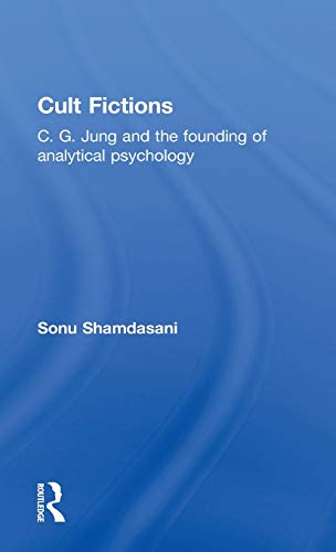 Cult Fictions C. G. Jung and the Founding of Analytical Psychology [Hardcover]