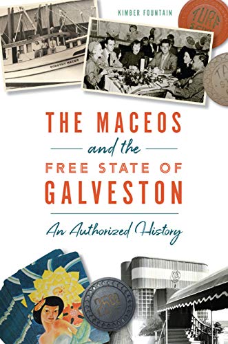 The Maceos and The Free State of Galveston An Authorized History [Paperback]