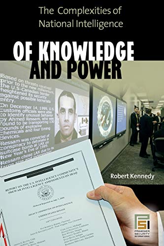 Of Knowledge and Power The Complexities of National Intelligence [Paperback]