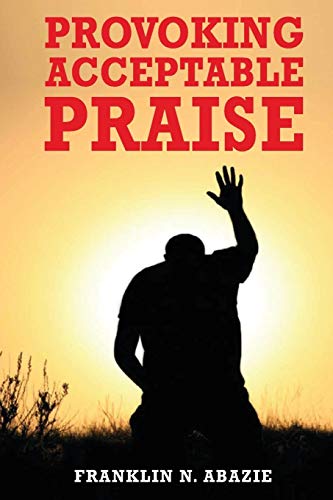 Provoking Acceptable Praise [Paperback]