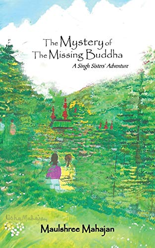 The Mystery Of The Missing Buddha A Singh Sisters' Adventure [Paperback]