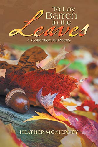 To Lay Barren in the Leaves  A Collection of Poetry [Paperback]