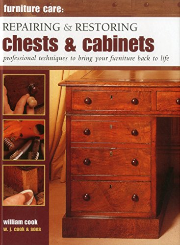 Furniture Care Repairing and Restoring Chests &amp Cabinets Professional Tech [Hardcover]