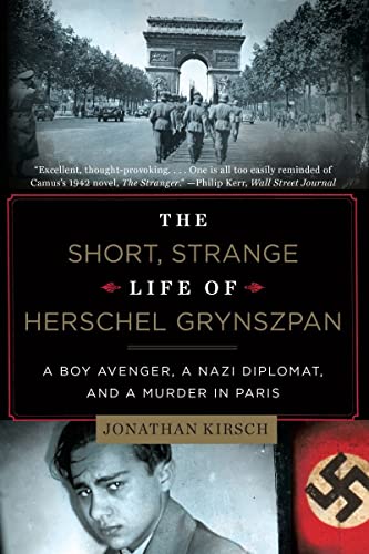 The Short, Strange Life of Herschel Grynszpan A Boy Avenger, a Nazi Diplomat, a [Paperback]