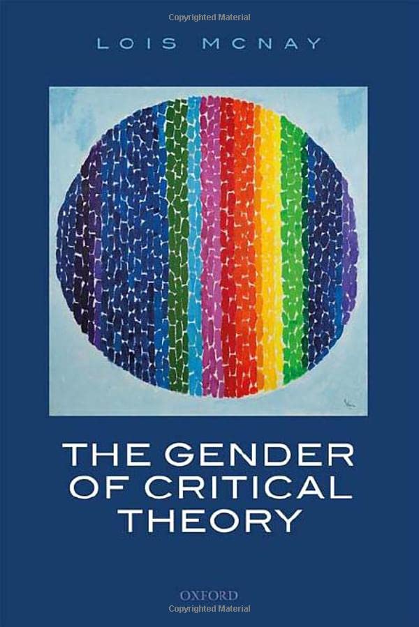 The Gender of Critical Theory On the Experiential Grounds of Critique [Hardcover]