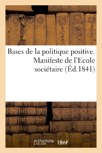 Bases de la Politique Positive. Manifeste de l'Ecole Societaire Fondee Par Fouri [Paperback]