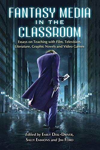 Fantasy Media In The Classroom Essays On Teaching With Film, Television, Litera [Paperback]