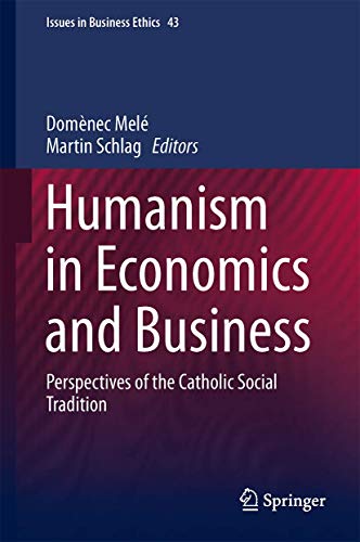 Humanism in Economics and Business Perspectives of the Catholic Social Traditio [Hardcover]