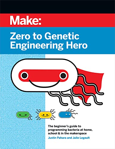 Zero to Genetic Engineering Hero The beginner's guide to programming bacteria a [Paperback]