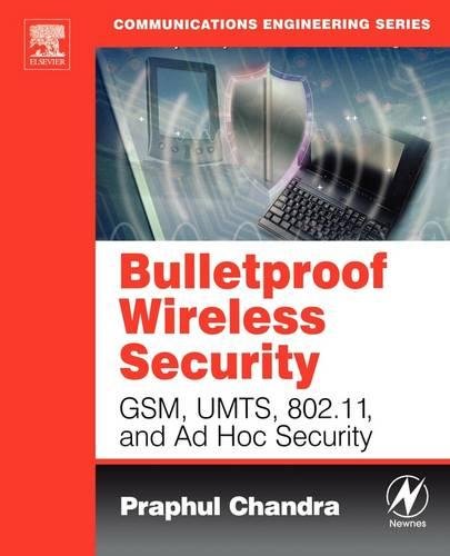 Bulletproof Wireless Security GSM, UMTS, 802.11, and Ad Hoc Security [Paperback]