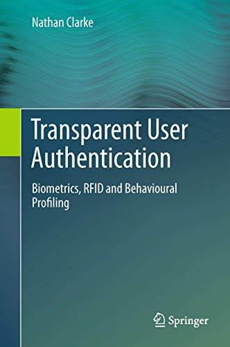 Transparent User Authentication Biometrics, RFID and Behavioural Profiling [Paperback]