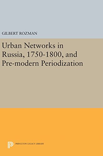 Urban Networks in Russia, 1750-1800, and Pre-modern Periodization [Hardcover]