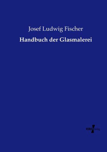Handbuch Der Glasmalerei (german Edition) [Paperback]